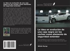 Capa do livro de La idea en evolución de una caja negra en los coches como elemento de seguridad estándar 