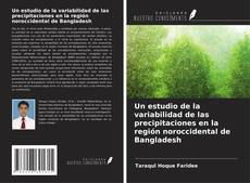 Capa do livro de Un estudio de la variabilidad de las precipitaciones en la región noroccidental de Bangladesh 
