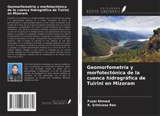 Buchcover von Geomorfometría y morfotectónica de la cuenca hidrográfica de Tuirini en Mizoram
