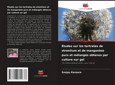 Études sur les tartrates de strontium et de manganèse purs et mélangés obtenus par culture sur gel的封面