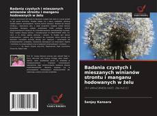 Portada del libro de Badania czystych i mieszanych winianów strontu i manganu hodowanych w żelu