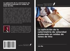 Buchcover von La aplicación de la calorimetría de velocidad acelerada en celdas de iones de litio