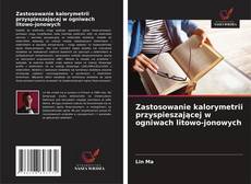 Capa do livro de Zastosowanie kalorymetrii przyspieszającej w ogniwach litowo-jonowych 