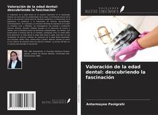Capa do livro de Valoración de la edad dental: descubriendo la fascinación 