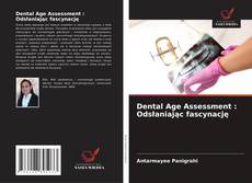 Dental Age Assessment : Odsłaniając fascynację kitap kapağı