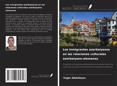 Capa do livro de Los inmigrantes azerbaiyanos en las relaciones culturales azerbaiyano-alemanas 