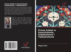 Обложка Prawa kobiet w Kazachstanie, Uzbekistanie i Tadżykistanie