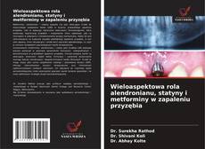 Buchcover von Wieloaspektowa rola alendronianu, statyny i metforminy w zapaleniu przyzębia