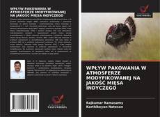Buchcover von WPŁYW PAKOWANIA W ATMOSFERZE MODYFIKOWANEJ NA JAKOŚĆ MIĘSA INDYCZEGO