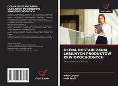 Buchcover von OCENA DOSTARCZANIA LABILNYCH PRODUKTÓW KRWIOPOCHODNYCH