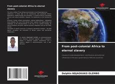 Capa do livro de From post-colonial Africa to eternal slavery 
