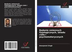 Couverture de Badanie zmiennych fizjologicznych, składu ciała i psychomotorycznych