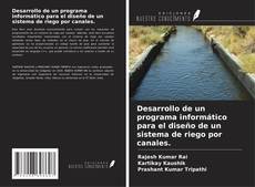 Capa do livro de Desarrollo de un programa informático para el diseño de un sistema de riego por canales. 