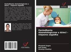 Buchcover von Zaniedbania stomatologiczne u dzieci - niejasna zagadka