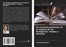Capa do livro de Un acuerdo preliminar en el negocio de las franquicias: riesgos y desafíos 