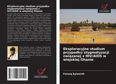 Couverture de Eksploracyjne studium przypadku stygmatyzacji związanej z HIV/AIDS w wiejskiej Ghanie