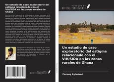 Capa do livro de Un estudio de caso exploratorio del estigma relacionado con el VIH/SIDA en las zonas rurales de Ghana 