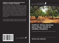 Capa do livro de Cultivar olivos jóvenes para hacer frente al cambio climático 