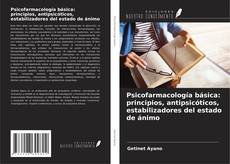 Capa do livro de Psicofarmacología básica: principios, antipsicóticos, estabilizadores del estado de ánimo 