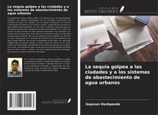 Capa do livro de La sequía golpea a las ciudades y a los sistemas de abastecimiento de agua urbanos 