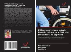 Półautomatyczny wózek inwalidzki/nosze z GPS dla mobilności w szpitalu kitap kapağı