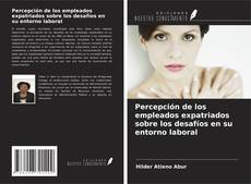 Capa do livro de Percepción de los empleados expatriados sobre los desafíos en su entorno laboral 