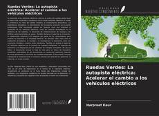 Capa do livro de Ruedas Verdes: La autopista eléctrica: Acelerar el cambio a los vehículos eléctricos 