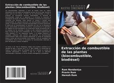 Capa do livro de Extracción de combustible de las plantas (biocombustible, biodiésel) 