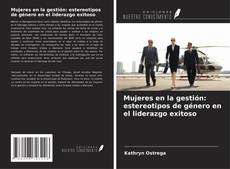 Capa do livro de Mujeres en la gestión: estereotipos de género en el liderazgo exitoso 