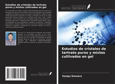 Capa do livro de Estudios de cristales de tartrato puros y mixtos cultivados en gel 