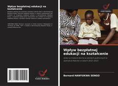 Wpływ bezpłatnej edukacji na kształcenie kitap kapağı