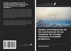 Couverture de Amplia amortiguación de las oscilaciones de los sistemas de energía mediante el modelo predictivo