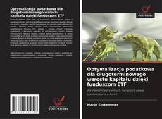 Couverture de Optymalizacja podatkowa dla długoterminowego wzrostu kapitału dzięki funduszom ETF