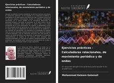 Copertina di Ejercicios prácticos - Calculadoras relacionales, de movimiento periódico y de ondas