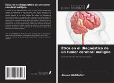 Capa do livro de Ética en el diagnóstico de un tumor cerebral maligno 
