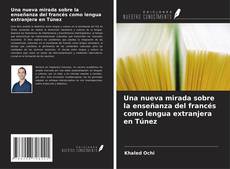 Capa do livro de Una nueva mirada sobre la enseñanza del francés como lengua extranjera en Túnez 