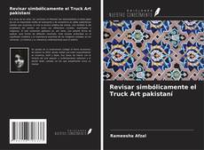 Capa do livro de Revisar simbólicamente el Truck Art pakistaní 