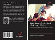 Klucze do satysfakcjonującej relacji rodzic-dziecko kitap kapağı