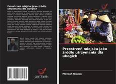 Capa do livro de Przestrzeń miejska jako źródło utrzymania dla ubogich 