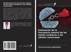 Couverture de Estimación de la frecuencia natural de los stents cardíacos y las células cancerosas