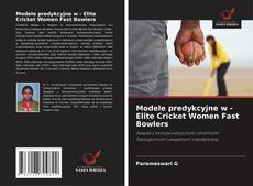 Modele predykcyjne w - Elite Cricket Women Fast Bowlers kitap kapağı