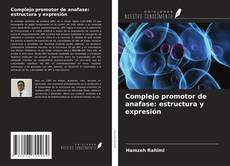 Capa do livro de Complejo promotor de anafase: estructura y expresión 