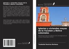 Capa do livro de Iglesias y viviendas mayas de la Yucatán y Belice coloniales 
