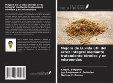 Capa do livro de Mejora de la vida útil del arroz integral mediante tratamiento térmico y en microondas 