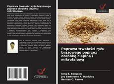 Copertina di Poprawa trwałości ryżu brązowego poprzez obróbkę cieplną i mikrofalową
