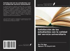 Capa do livro de Satisfacción de los estudiantes con la calidad del servicio universitario 