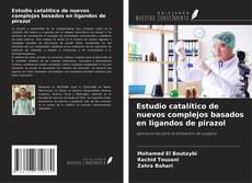 Capa do livro de Estudio catalítico de nuevos complejos basados en ligandos de pirazol 