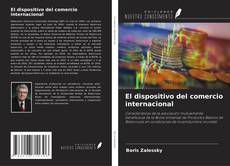 Capa do livro de El dispositivo del comercio internacional 