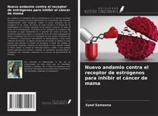Capa do livro de Nuevo andamio contra el receptor de estrógenos para inhibir el cáncer de mama 