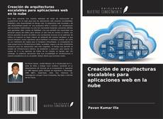 Capa do livro de Creación de arquitecturas escalables para aplicaciones web en la nube 